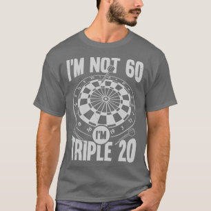 Im niet 60 Im Triple 20 Darts Player Gift T-shirt