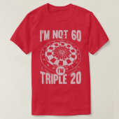 Im niet 60 Im Triple 20 Darts Player Gift T-shirt (Design voorkant)