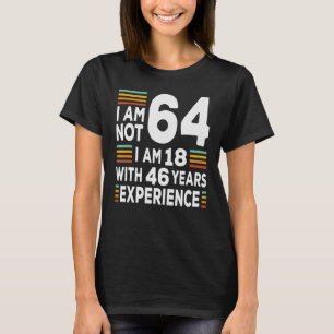 IM niet 64 IM 18 met 46 jaar ervaring 64th Bir T-shirt