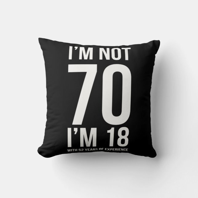 IM niet 70 IM 18 met 52 jaar ervaring Kussen (Voorkant)