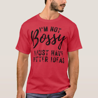 im niet bazig ik heb gewoon betere ideeën 13 t-shirt