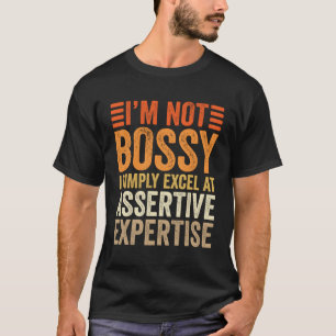Im niet Bossy man Gezegde T-shirt