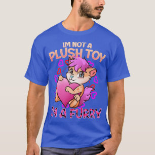 Im niet een pluche speelgoed Im a I Furries Fandom T-shirt
