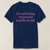 IM niet flirten hem gewoon heet en graag praten 1 T-shirt (Design voorkant)