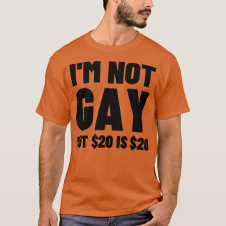 Im niet gay maar 20 is 20 4 t-shirt