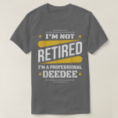 Im Niet in ruste Professionele Deeg  Retirem T-shirt (Design voorkant)