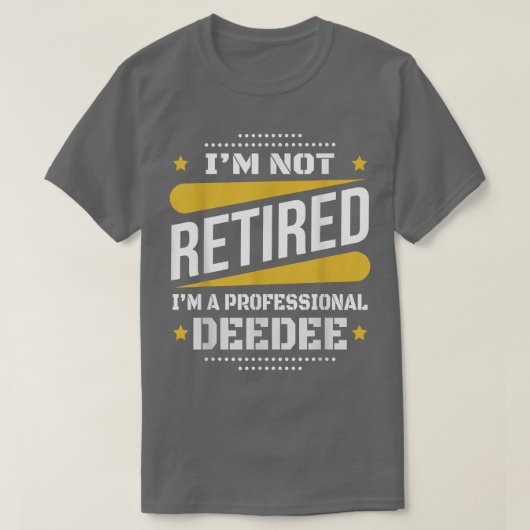 Im Niet in ruste Professionele Deeg Retirem T-shirt (Design voorkant)
