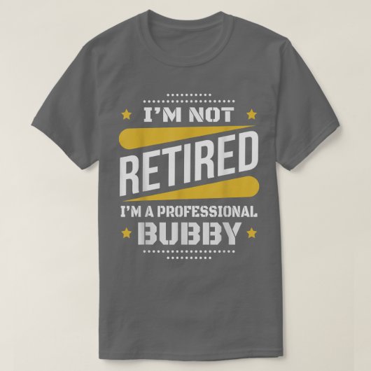 Im Niet-ingemoeide professionele bubby Retireme T-shirt (Design voorkant)