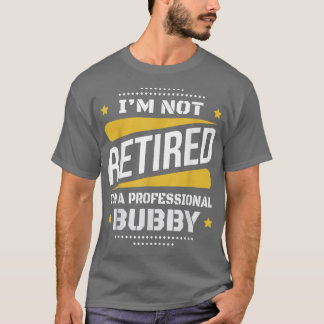 Im Niet-ingemoeide professionele bubby Retireme T-shirt