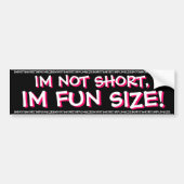 IM NIET KORT, IM FUN SIZE! BUMPERSTICKER (Voorkant)