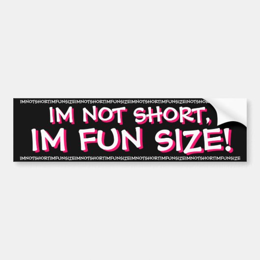 IM NIET KORT, IM FUN SIZE! BUMPERSTICKER (Voorkant)
