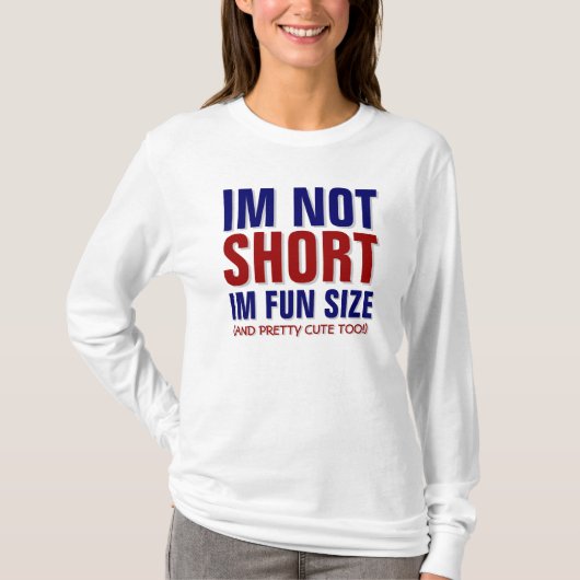 IM NIET KORT, IM FUN SIZE! T-SHIRT (Voorkant)