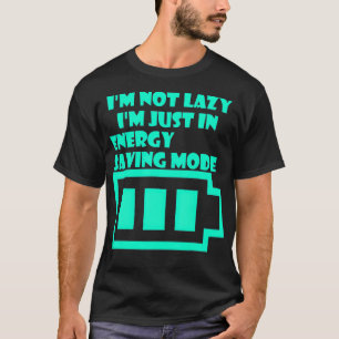 IM niet lui IM alleen in energiebesparende modus 1 T-shirt