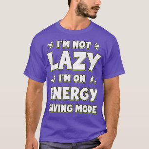 Im niet lui Im op energiebesparende modus T-shirt