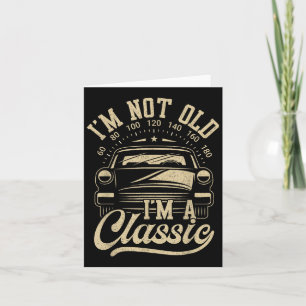  im niet oud im a Clic Funny Car Lover Quote Kaart