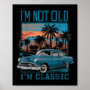 IM niet oud IM Clic Vintage Auto Retro Zonsonderga Poster