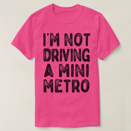 IM niet rijden een mini metro Partridge Citaten 1 T-shirt (Design voorkant)