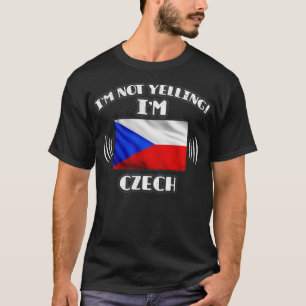 Im niet schreeuwen Im Tsjechisch cadeau voor Tsjec T-shirt