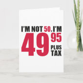 Im Not 50 Im 49.95 Plus Tax Bedankkaart (Voorkant)