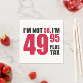 Im Not 50 Im 49.95 Plus Tax Servet (Insitu)