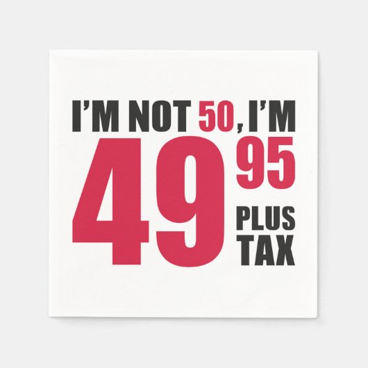 Im Not 50 Im 49.95 Plus Tax Servet (Voorkant)