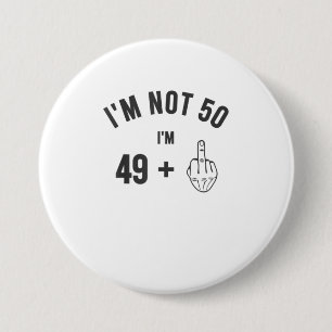 Im Not 50 Middle Finger Shirt 50th Birthday Gif Ronde Button 7,6 Cm