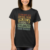 I'm Not A Control Freak I'm Just Chaos Manager  1 T-shirt (Voorkant)