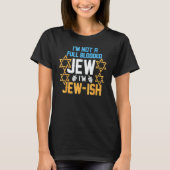 I'm Not A Full Blooded Jew I'm Jew Ish  Hanukkah T-shirt (Voorkant)