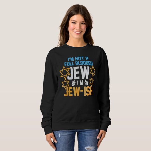 I'm Not A Full Blooded Jew I'm Jew Ish  Hanukkah Trui (Voorkant volledig)