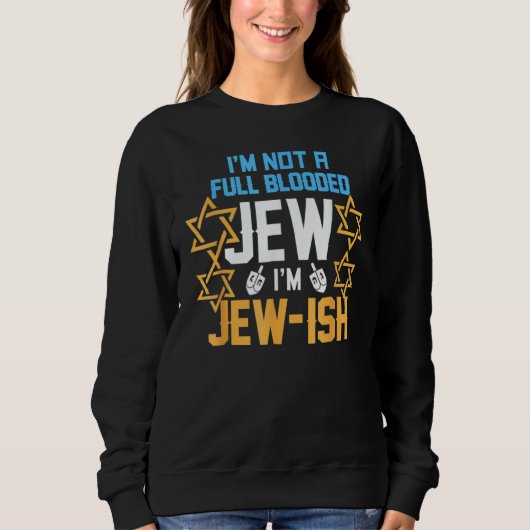I'm Not A Full Blooded Jew I'm Jew Ish  Hanukkah Trui (Voorkant)