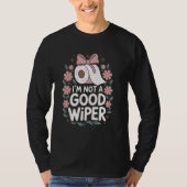 Im Not a Good Wiper Adult Embarrassing Humor Inapp T-shirt (Voorkant)