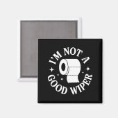 I'm Not A Good Wiper Funny Adult Humor New Dad Mom Magneet (Voorkant / Achterkant)