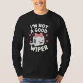 Im Not a Good Wiper Joke Men Women Embarrassing T-shirt (Voorkant)