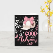 I'm Not A Good Wiper Saying Funny Inappropriate Me Kaart (Gele Bloem)