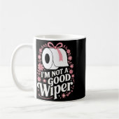 I'm Not A Good Wiper Saying Funny Inappropriate Me Koffiemok (Links)