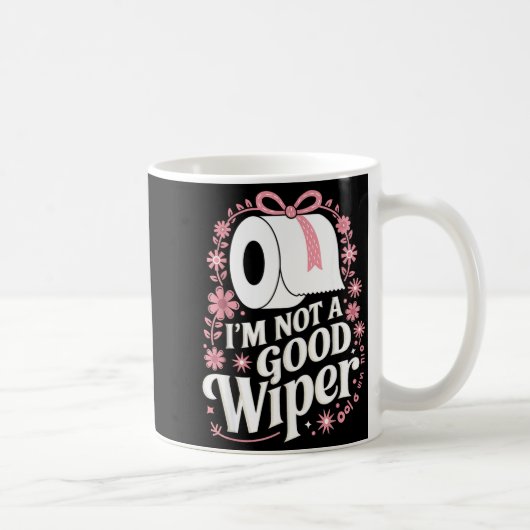 I'm Not A Good Wiper Saying Funny Inappropriate Me Koffiemok (Rechts)