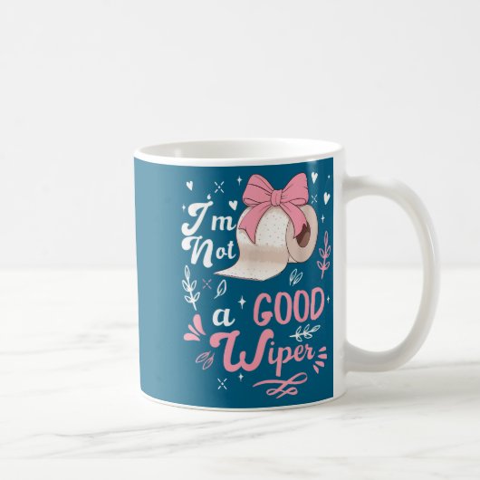 I'm Not A Good Wiper Saying Funny Inappropriate Me Koffiemok (Rechts)