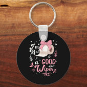 I'm Not A Good Wiper Saying Funny Inappropriate Me Sleutelhanger (Voorkant)