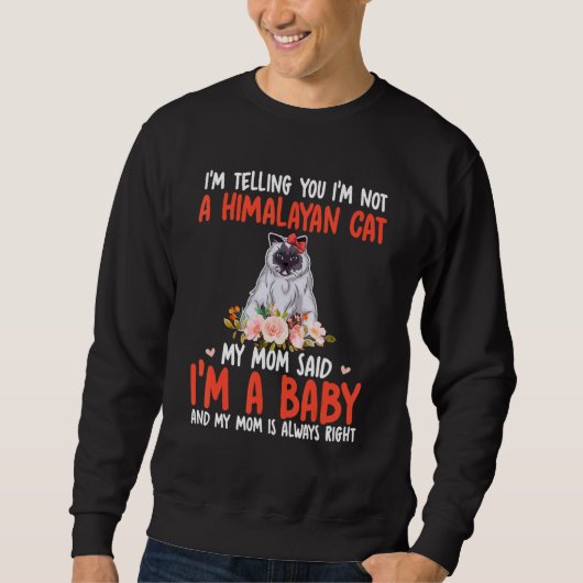 I'm Not A Himalayan Cat Mom Said I'm A Baby Cute C Trui (Voorkant)