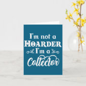 I'm Not A Hoarder, I'm A Collector. Funny Quote Kaart (Gele Bloem)