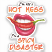 I'm Not A Hot Mess I'm A Spicy Disaster funny sexy Sticker (Voorkant)