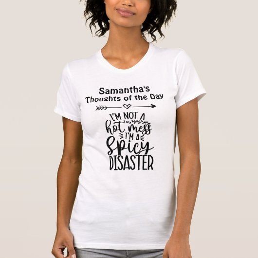 I'm Not a Hot Mess I'm a Spicy Disaster T-shirt (Voorkant)