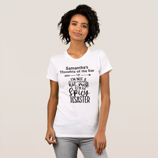 I'm Not a Hot Mess I'm a Spicy Disaster T-shirt (Voorkant volledig)