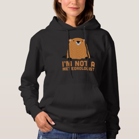 I'm Not A Meteorologist Cute Groundhog Forecasting Hoodie (Voorkant)
