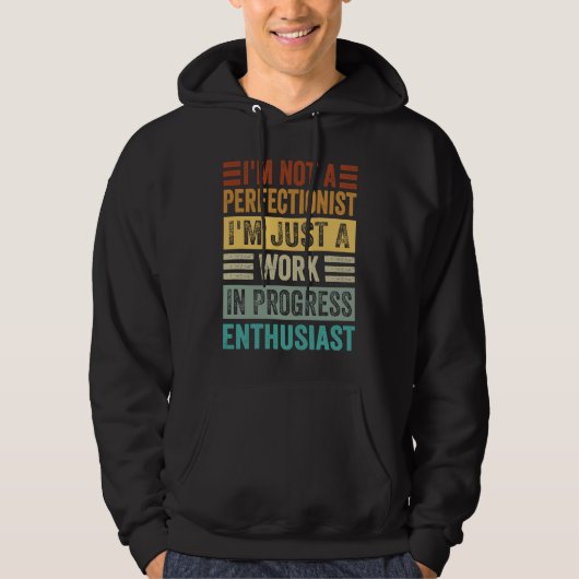 I'm Not A Perfectionist I'm Just A Work In Progres Hoodie (Voorkant)