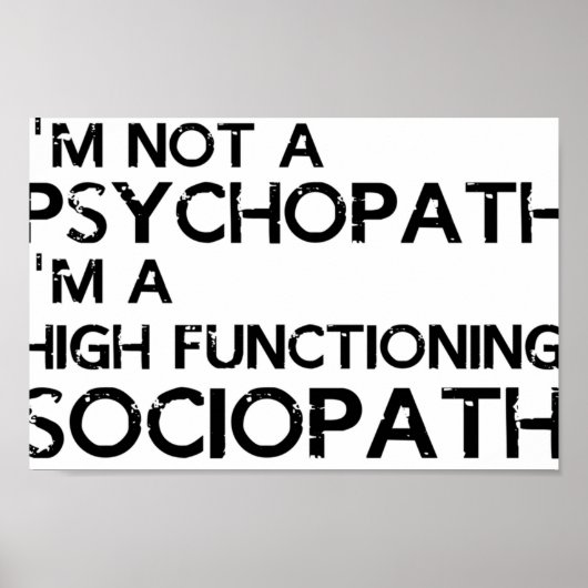 Im not a psychopath Im a high functioning sociopat Poster (Voorkant)