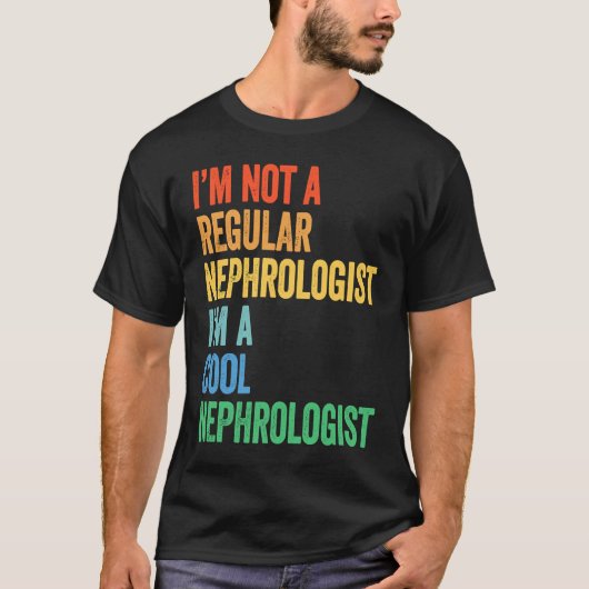 I'm Not A Regular Nephrologist I'm A Cool Nephrolo T-shirt (Voorkant)