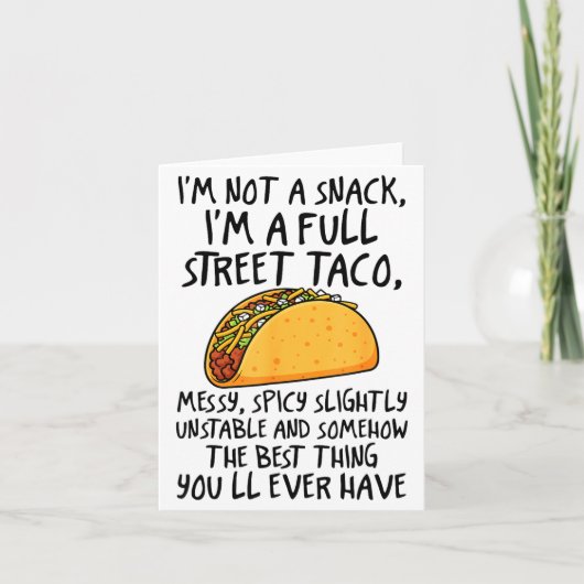I'm Not A Snack I'm A Full Street Taco Funny Quote Kaart (Voorkant)