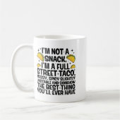I'm Not A Snack I'm A Full Street Taco Funny Quote Koffiemok (Links)