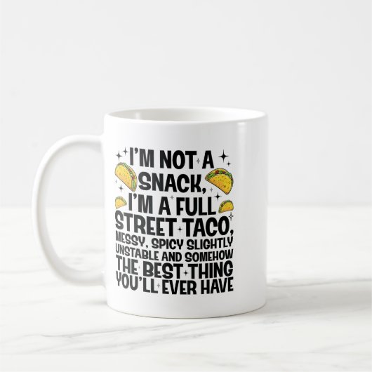 I'm Not A Snack I'm A Full Street Taco Funny Quote Koffiemok (Links)